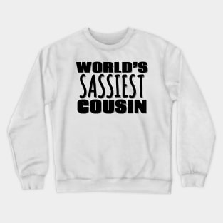 World's Sassiest Cousin Crewneck Sweatshirt